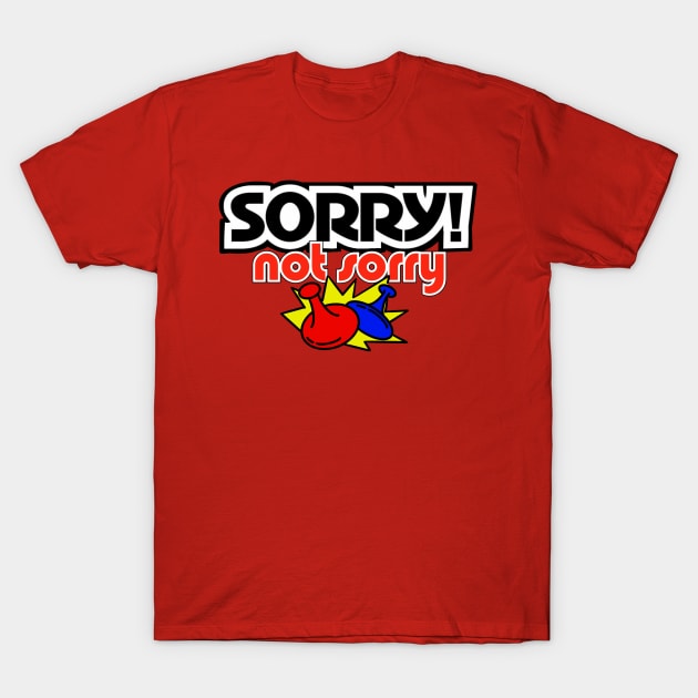 Sorry Not Sorry T-Shirt by ART by RAP